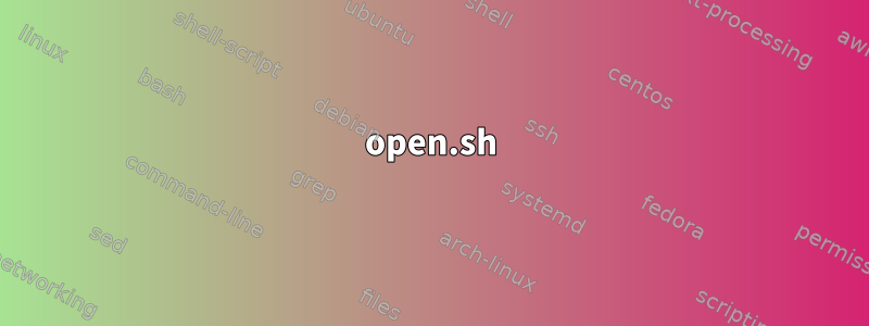 open.sh