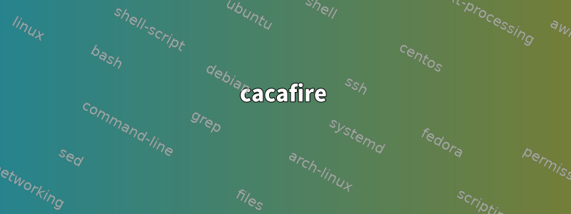 cacafire