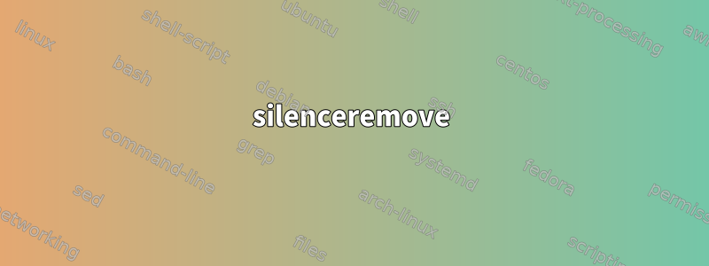 silenceremove