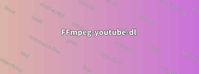 FFmpeg-youtube-dl