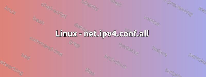 Linux - net.ipv4.conf.all