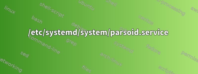 /etc/systemd/system/parsoid.service