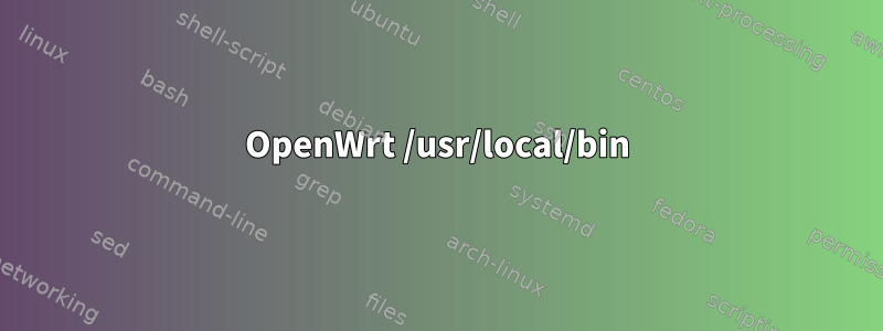 OpenWrt /usr/local/bin