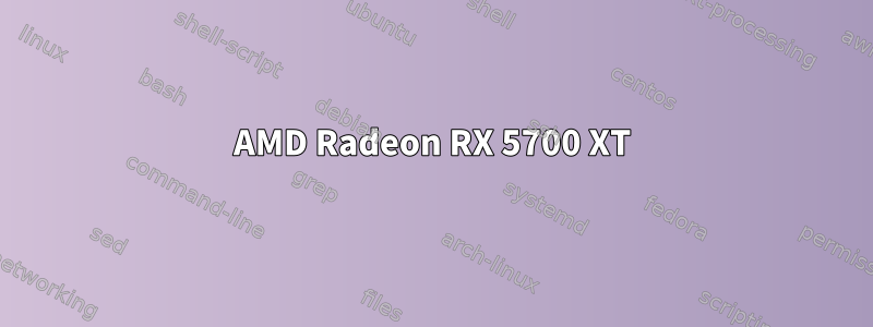 AMD Radeon RX 5700 XT