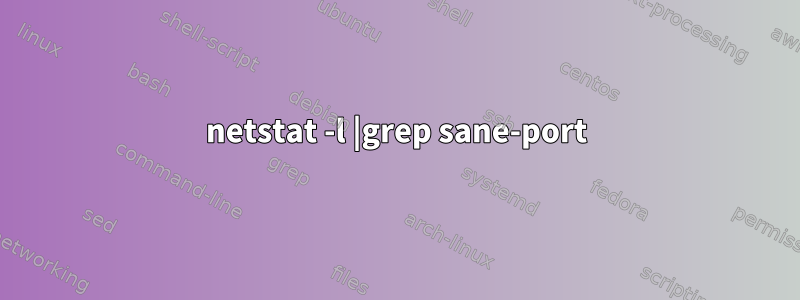 netstat -l |grep sane-port