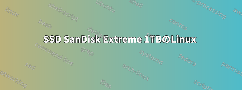 SSD SanDisk Extreme 1TBのLinux