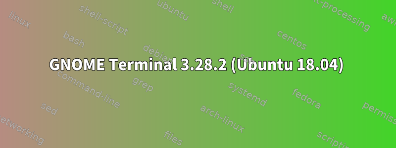 GNOME Terminal 3.28.2 (Ubuntu 18.04)