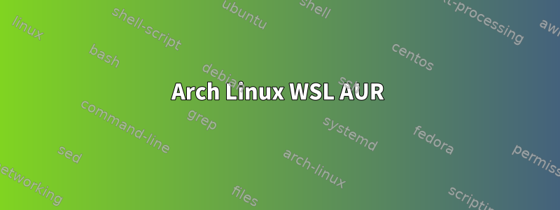 Arch Linux WSL AUR