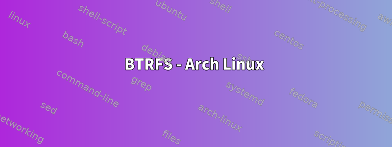 BTRFS - Arch Linux