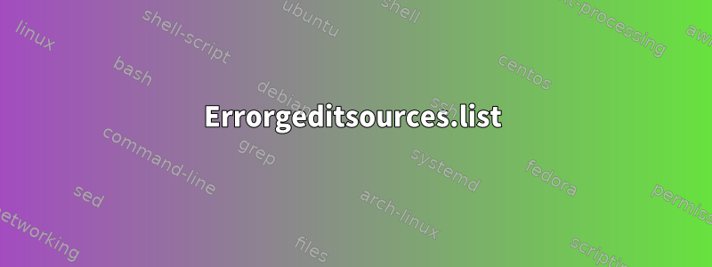 Errorgeditsources.list