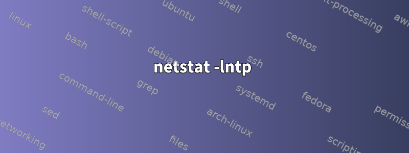 netstat -lntp