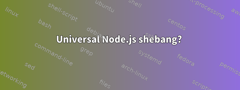 Universal Node.js shebang?