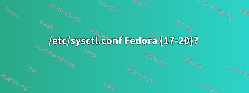 /etc/sysctl.conf Fedora {17-20}?