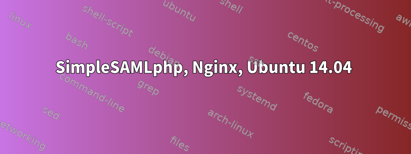 SimpleSAMLphp, Nginx, Ubuntu 14.04