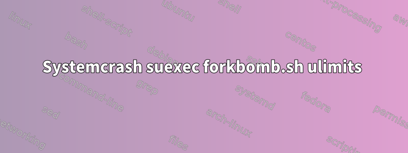 Systemcrash suexec forkbomb.sh ulimits