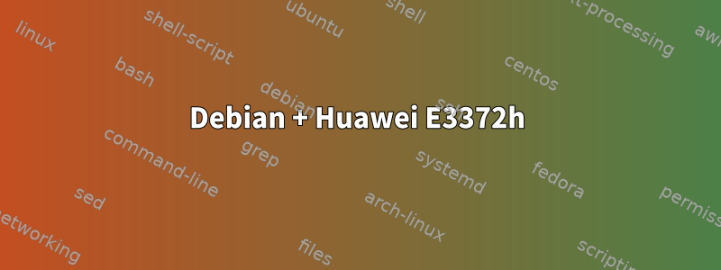 Debian + Huawei E3372h